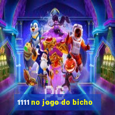 1111 no jogo do bicho